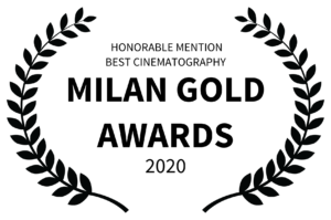 HONORABLE MENTION BEST CINEMATOGRAPHY - MILAN GOLD AWARDS - 2020 (1)