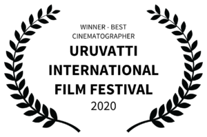 WINNER - BEST CINEMATOGRAPHER - URUVATTI INTERNATIONAL FILM FESTIVAL - 2020 (1)