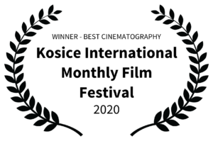 WINNER - BEST CINEMATOGRAPHY - Kosice International Monthly Film Festival - 2020